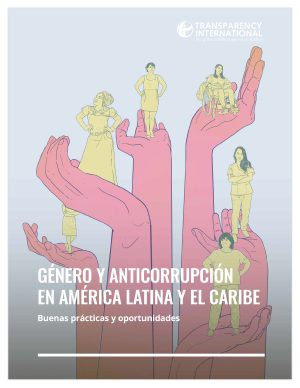 Publicaciones género y anticorrupción en américa latina y el caribe: buenas prácticas y oportunidades